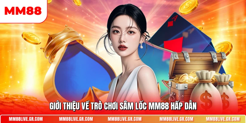 Giới thiệu về trò chơi sâm lốc MM88 hấp dẫn